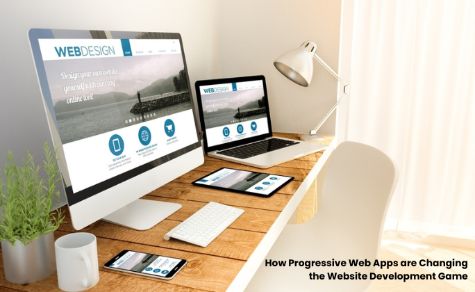 How Progressive Web Apps (PWAs) are Changing the Website Development Game